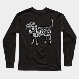 Dog =  Best Friend Long Sleeve T-Shirt